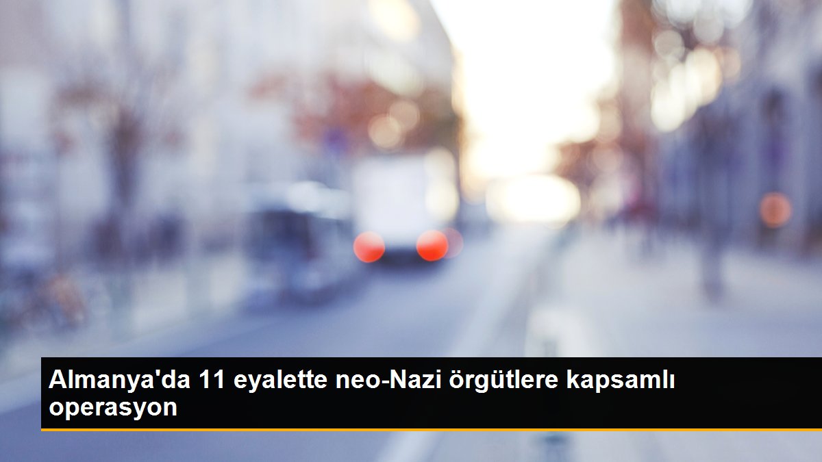 Almanya'da 11 eyalette neo-Nazi örgütlere kapsamlı operasyon