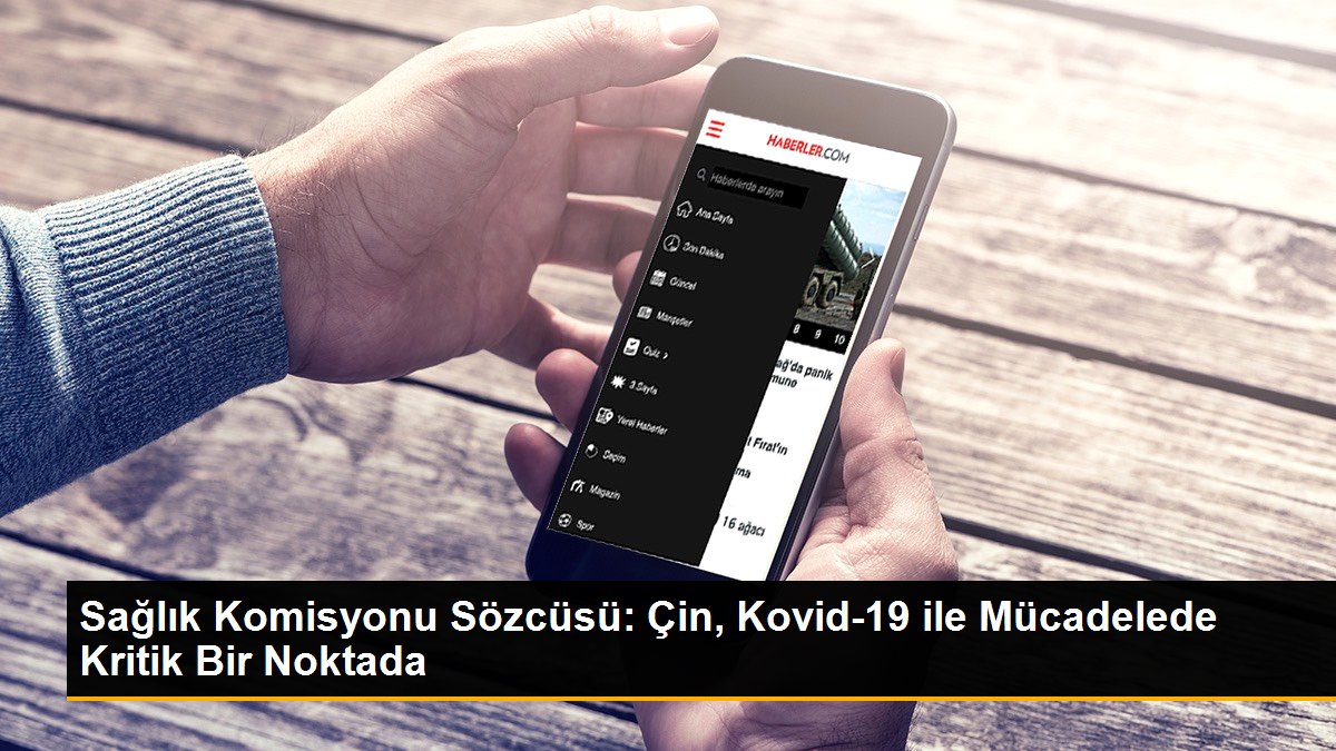 Sağlık Komisyonu Sözcüsü: Çin, Kovid-19 ile Mücadelede Kritik Bir Noktada