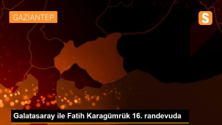 Galatasaray ile Fatih Karagümrük 16. randevuda