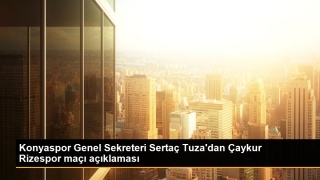 Konyaspor Genel Sekreteri Sertaç Tuza'dan Çaykur Rizespor maçı açıklaması