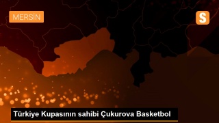Türkiye Kupasının sahibi Çukurova Basketbol